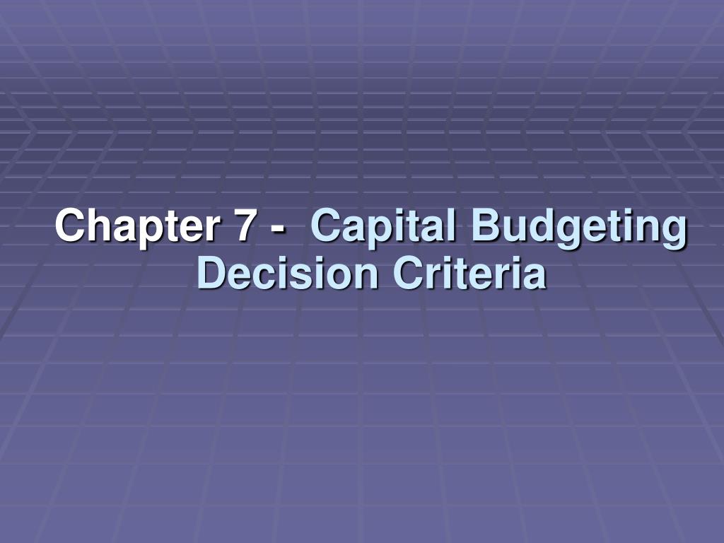 PPT - Chapter 7 - Capital Budgeting Decision Criteria PowerPoint ...