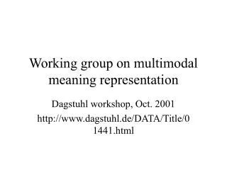 Working group on multimodal meaning representation