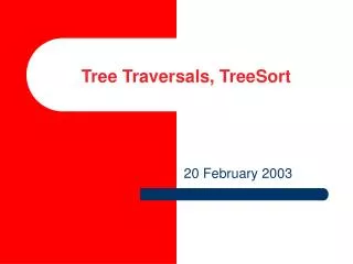 Tree Traversals, TreeSort