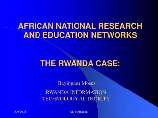 AFRICAN NATIONAL RESEARCH AND EDUCATION NETWORKS THE RWANDA CASE: