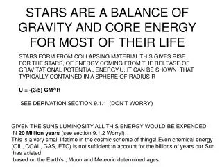 STARS ARE A BALANCE OF GRAVITY AND CORE ENERGY FOR MOST OF THEIR LIFE