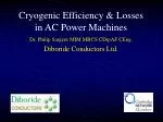 Cryogenic Efficiency &amp; Losses in AC Power Machines - slide 1