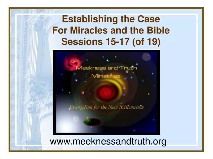 establishing the case for miracles and the bible sessions 15 17 of 19