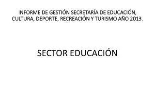 informe de gesti n secretar a de educaci n cultura deporte recreaci n y turismo a o 2013