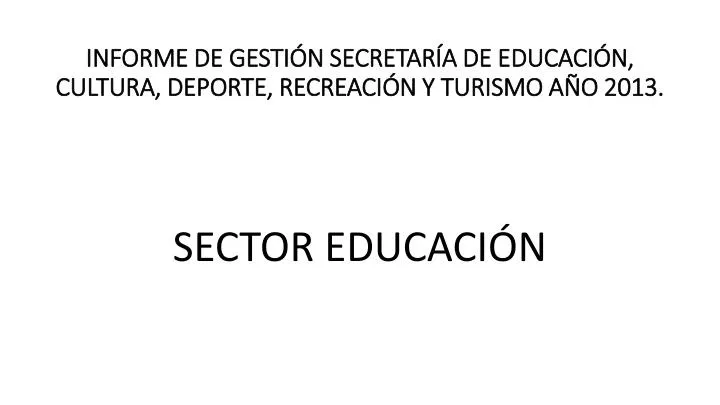 informe de gesti n secretar a de educaci n cultura deporte recreaci n y turismo a o 2013