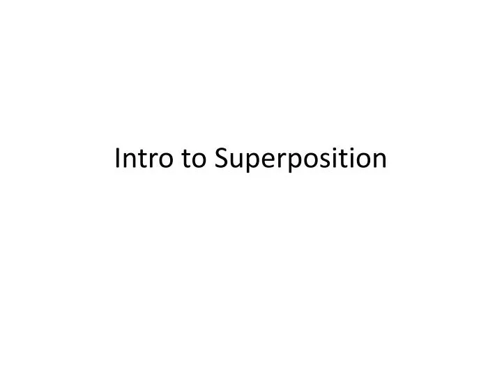 intro to superposition