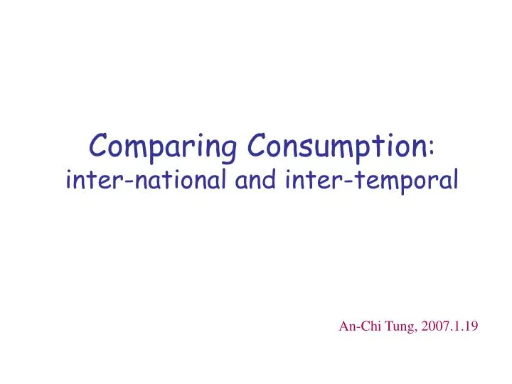 comparing consumption inter national and inter temporal