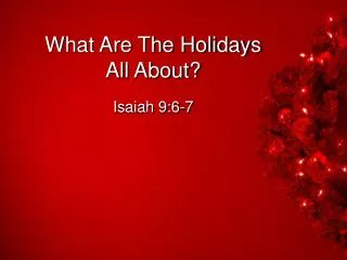 What Are The Holidays All About?