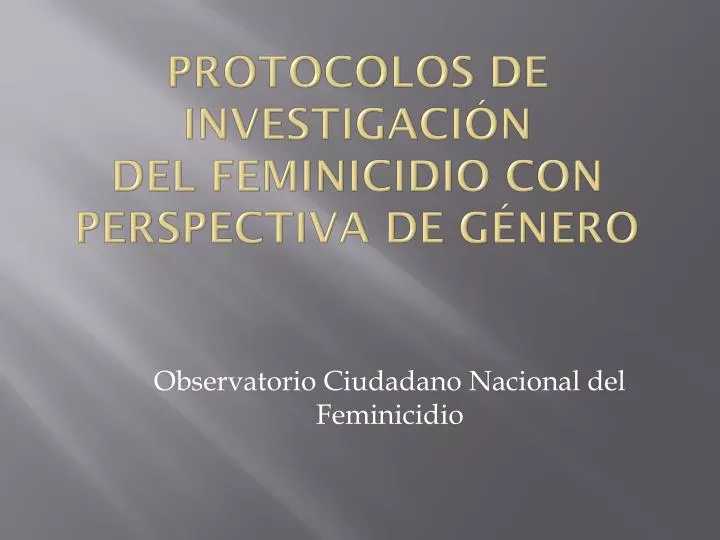 protocolos de investigaci n del feminicidio con perspectiva de g nero