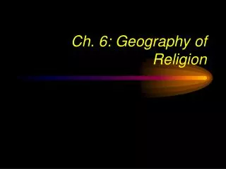 Ch. 6: Geography of Religion