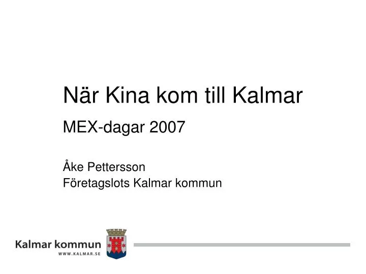 n r kina kom till kalmar