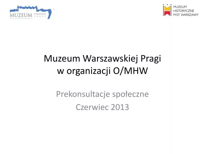 muzeum warszawskiej pragi w organizacji o mhw