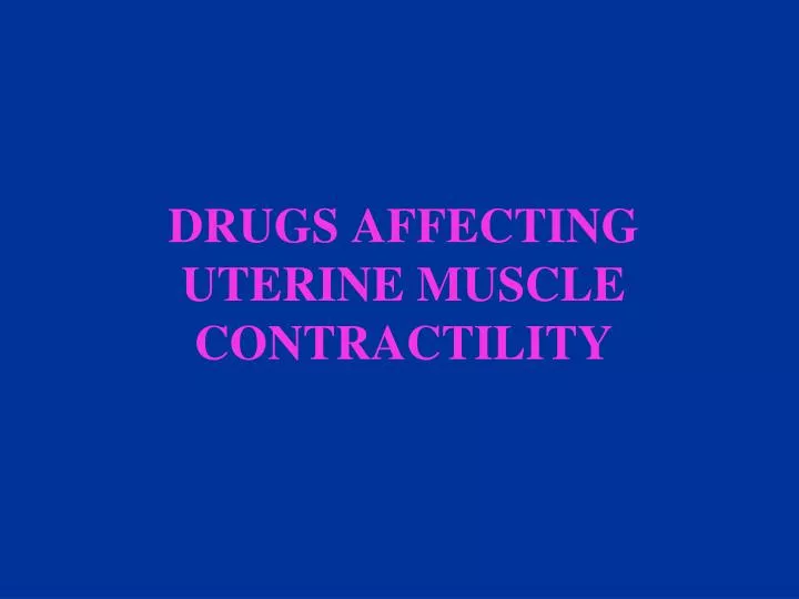 drugs affecting uterine muscle contractility
