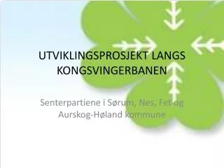utviklingsprosjekt langs kongsvingerbanen