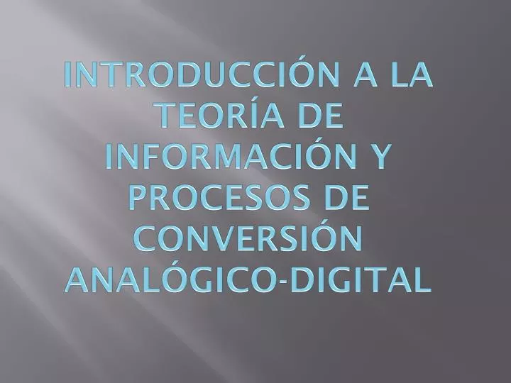 introducci n a la teor a de informaci n y procesos de conversi n anal gico digital