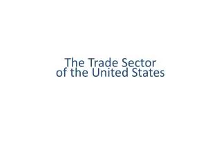 The Trade Sector of the United States