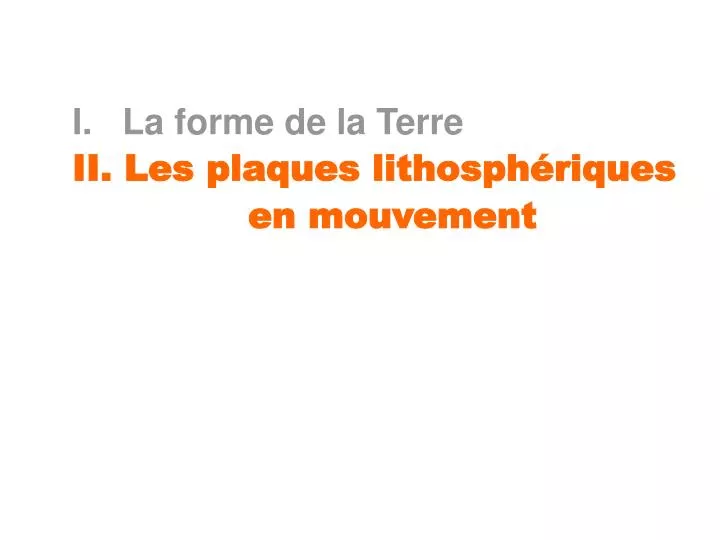 i la forme de la terre ii les plaques lithosph riques en mouvement