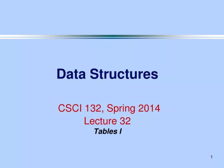 data structures csci 132 spring 2014 lecture 32 tables i