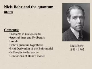 Niels Bohr and the quantum atom Contents: Problems in nucleus land