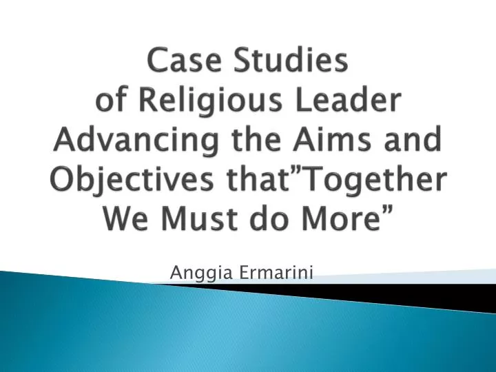case studies of religious leader advancing the aims and objectives that together we must do more
