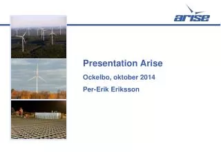 Presentation Arise Ockelbo, oktober 2014 Per-Erik Eriksson