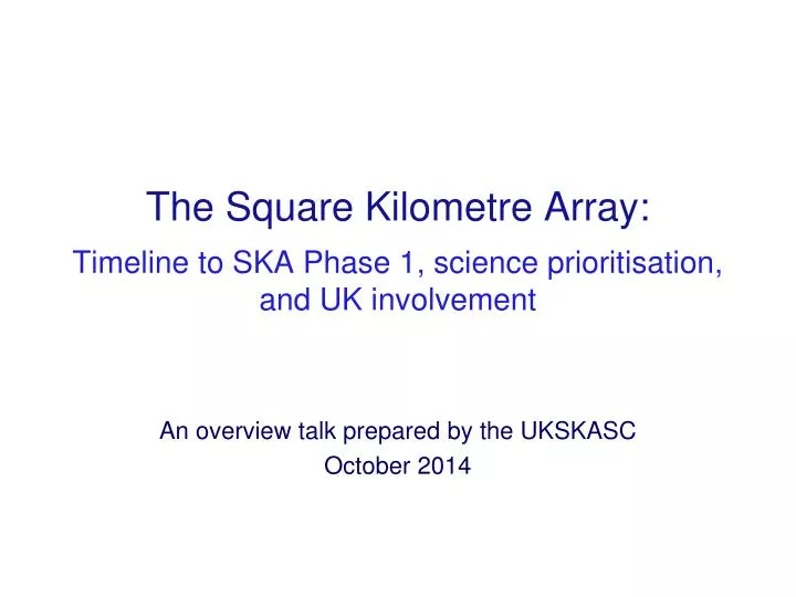 the square kilometre array timeline to ska phase 1 science prioritisation and uk involvement