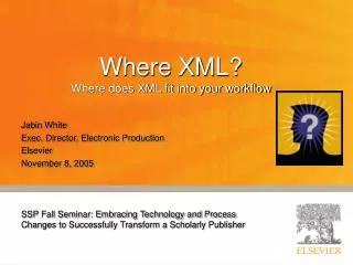 Where XML? Where does XML fit into your workflow