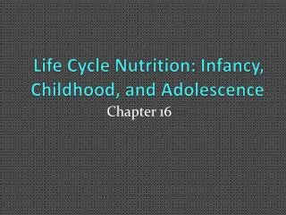 Life Cycle Nutrition: Infancy, Childhood, and Adolescence