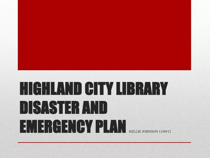 highland city library disaster and emergency plan kellie johnson 11 09 12