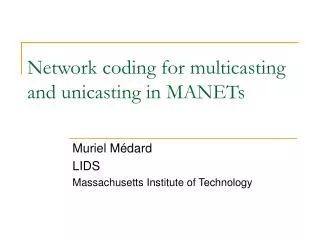 Network coding for multicasting and unicasting in MANETs