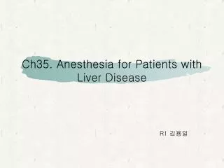 Ch35. Anesthesia for Patients with Liver Disease