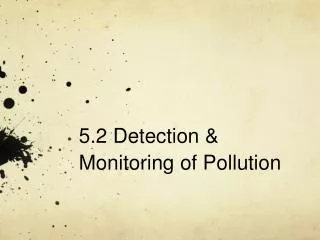 5.2 Detection &amp; Monitoring of Pollution