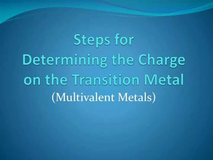 steps for determining the charge on the transition metal