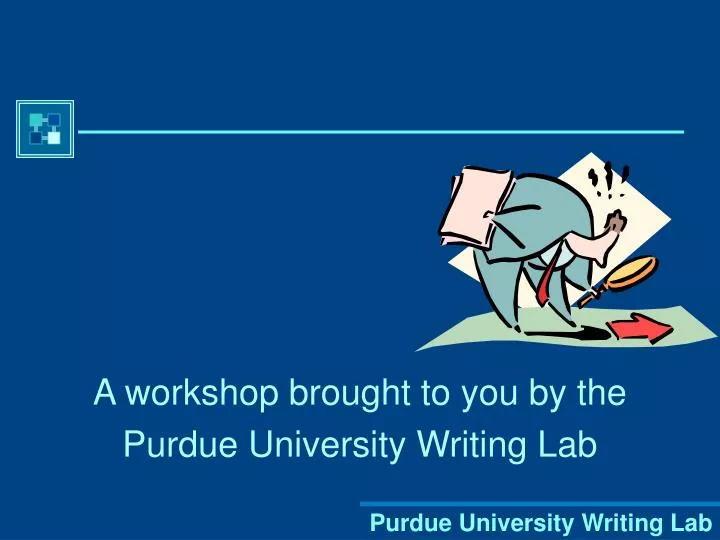 a workshop brought to you by the purdue university writing lab
