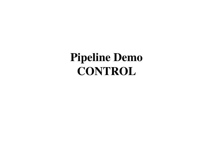 pipeline demo control