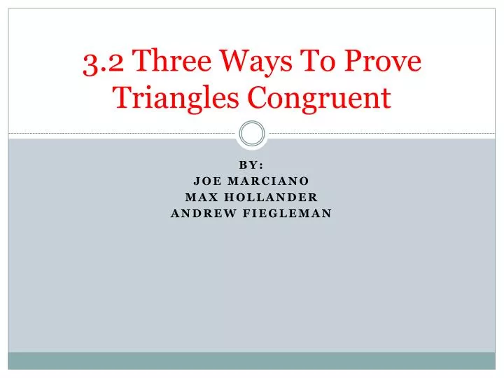 3 2 three ways to prove triangles congruent