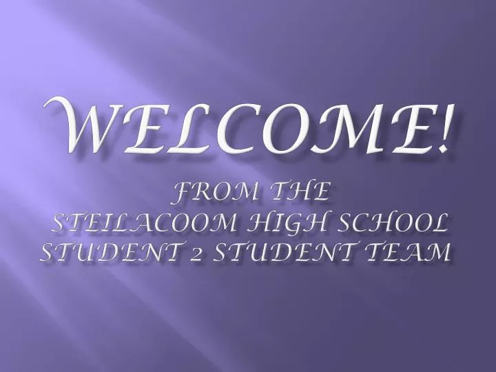 welcome f rom the steilacoom high school student 2 student team