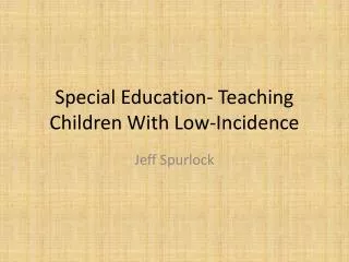 Special Education- Teaching Children With Low-Incidence
