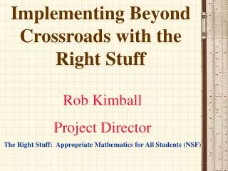 Implementing Beyond Crossroads with the Right Stuff