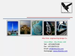 Umm AlNar , Abu Dhabi, UAE Tell : +97126075100 Fax: +97126075122 Email: info@altavista