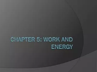Chapter 5: Work and Energy