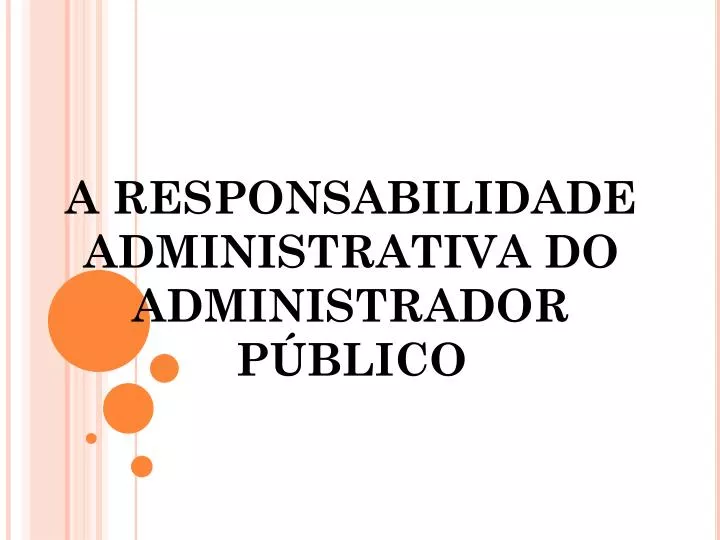 a responsabilidade administrativa do administrador p blico