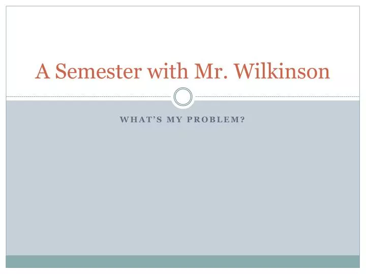 a semester with mr wilkinson