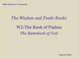 The Wisdom and Poetic Books W2:The Book of Psalms The Hymnbook of God
