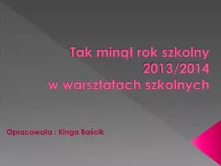 tak min rok szkolny 2013 2014 w warsztatach szkolnych