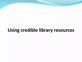 Using credible library resources
