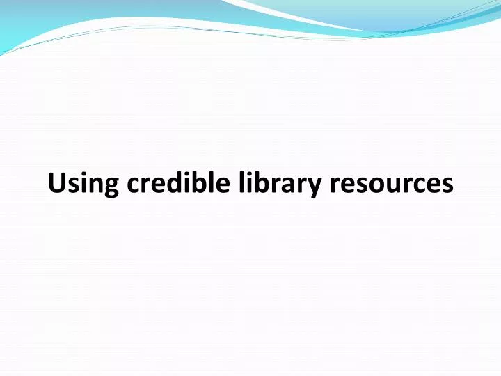 using credible library resources