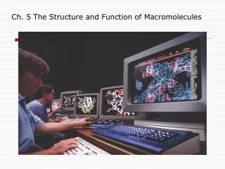 Ch. 5 The Structure and Function of Macromolecules