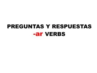 preguntas y respuestas ar verbs