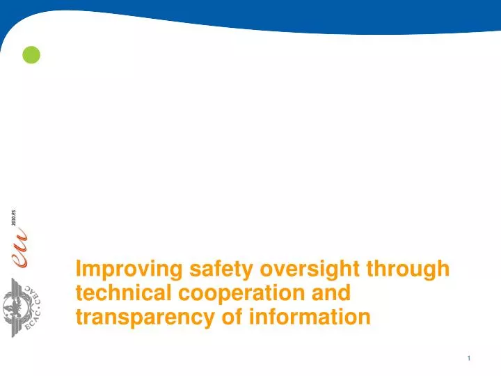 improving safety oversight through technical cooperation and transparency of information